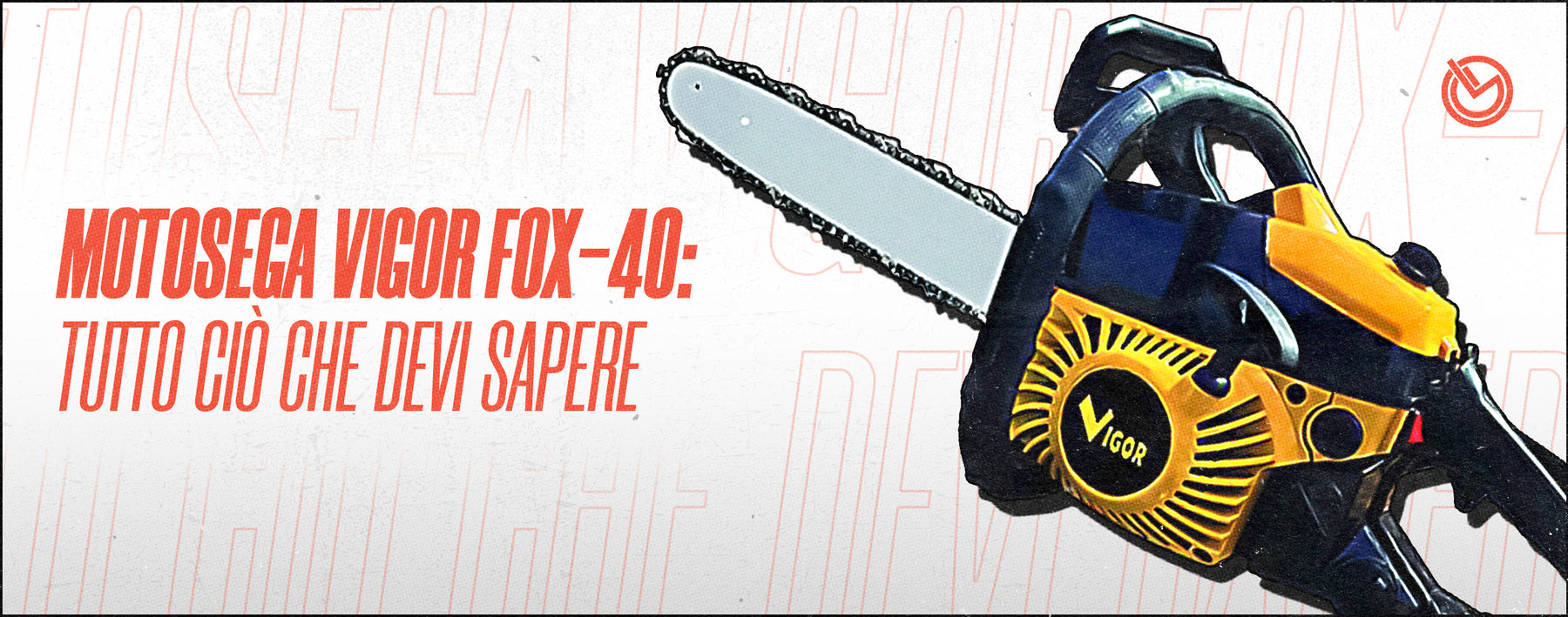 Tutto ciò che devi sapere sulla Motosega Vigor Fox-40 con barra da 40 cm